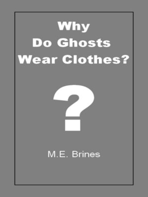 cover image of Why do Ghosts Wear Clothes?